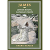 James: Jewish Roots, Catholic Fruits - Hardcover