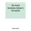 The French revolution (Volume I) The bastille - Paperback