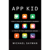 App Kid: How a Child of Immigrants Grabbed a Piece of the American Dream - Paperback