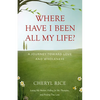 Where Have I Been All My Life?: A Journey Toward Love and Wholeness - Paperback