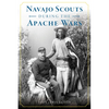 Navajo Scouts During the Apache Wars - Paperback