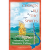 Chosen by the Spirits: Following Your Shamanic Calling - Paperback