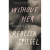 Without Her: A Chronicle of Grief and Love - Paperback