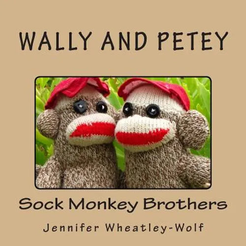 Wally and Petey; Sock Monkey Brothers - Paperback