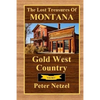 The Lost Treasures Of Montana: Gold West Country - Volume I - Paperback