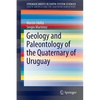 Geology and Paleontology of the Quaternary of Uruguay - Paperback