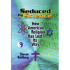 Seduced by Science: How American Religion Has Lost Its Way - Paperback
