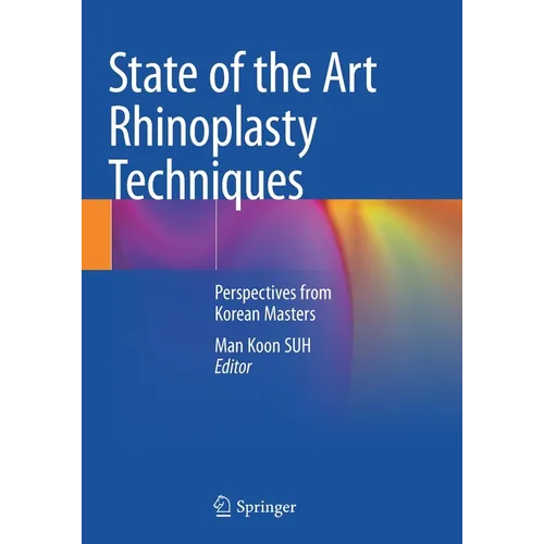 State of the Art Rhinoplasty Techniques: Perspectives from Korean Masters - Paperback