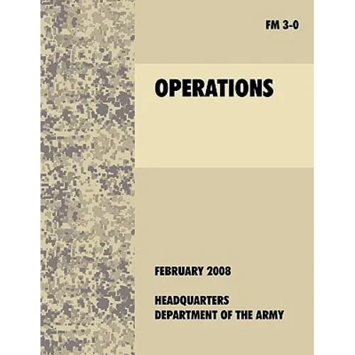 Operations: The official U.S. Army Field Manual FM 3-0 (27th February, 2008) - Paperback