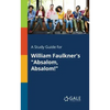 A Study Guide for William Faulkner's "Absalom, Absalom!" - Paperback