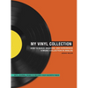 My Vinyl Collection: How to Build, Maintain, and Experience a Music Collection in Analog - Paperback