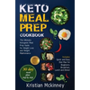 Keto Meal Prep Cookbook: The Ultimate Ketogenic Meal Prep Guide for Weight Loss and Weight Maintenance. Includes: Quick and Easy Diet Plan for Beginne - Hardcover