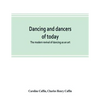 Dancing and dancers of today; the modern revival of dancing as an art - Paperback