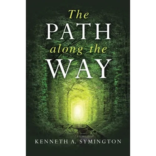 The Path along the Way: Stories, Inventions, Incidents, and Encounters Along A Long Life - Paperback