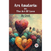 Ars Amatoria; Or, The Art Of Love - Paperback