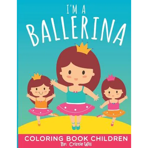 I'm A Ballerina: Coloring Book Children - Paperback