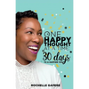 One Happy Thought at a Time: 30 Days to a Happier You. - Paperback