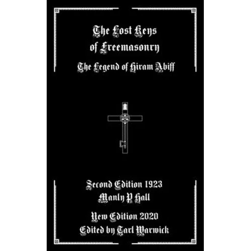 The Lost Keys of Freemasonry: The Legend of Hiram Abiff - Paperback