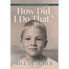 How Did I Do That?: A Life of Risk and Reward - Hardcover