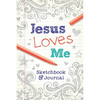 Jesus Loves Me: Sketchbook & Journal - Paperback