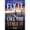 Fly It Like You Stole It - The Early Years: The Early Years - Paperback