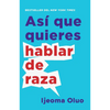Así Que Quieres Hablar de Raza / So You Want to Talk about Race - Paperback