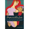 Impossible Love: Or Why the Heart Must Go Wrong - Paperback