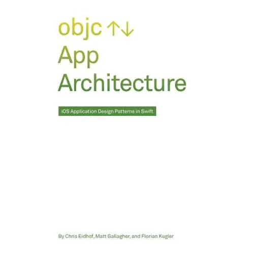 App Architecture: iOS Application Design Patterns in Swift - Paperback