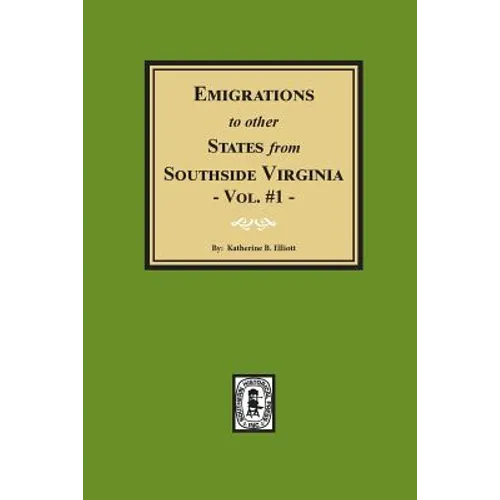 Emigrations to other States from Southside Virginia - Vol. #1 - Paperback