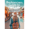 Backpackers' Guide to the Globe: An Intrepid Travel Guide for the Solo Adventurer - Paperback