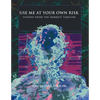 Use Me at Your Own Risk: Visions from the Darkest Timeline - Paperback