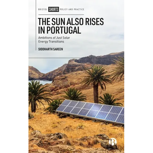 The Sun Also Rises in Portugal: Ambitions of Just Solar Energy Transitions - Paperback