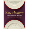Eat, Memory: Great Writers at the Table, a Collection of Essays from the New York Times - Paperback