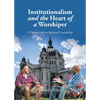 Institutionalism and the Heart of a Worshiper: A Devotional on Spiritual Leadership - Paperback