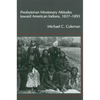 Presbyterian Missionary Attitudes Toward American Indians, 1837a1893 - Paperback