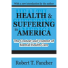Health and Suffering in America: The Context and Content of Mental Health Care - Paperback