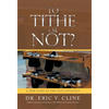 To Tithe or Not?: A New Look at the Old Covenant - Hardcover
