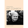 Understanding Pat Conroy - Paperback