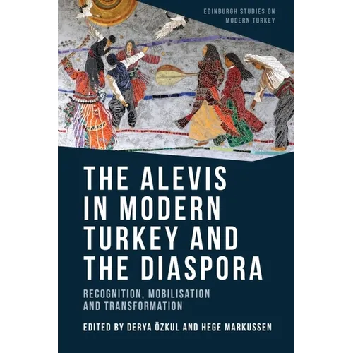 The Alevis in Modern Turkey and the Diaspora: Recognition, Mobilisation and Transformation - Paperback
