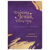 Trusting Jesus Every Day: Devotions to Increase a Woman's Faith - Hardcover