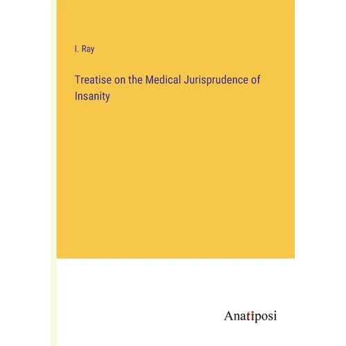 Treatise on the Medical Jurisprudence of Insanity - Paperback