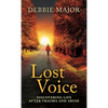 Lost Voice: Discovering Life after Trauma and Abuse - Hardcover