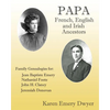 Papa: French, English and Irish Ancestors - Paperback