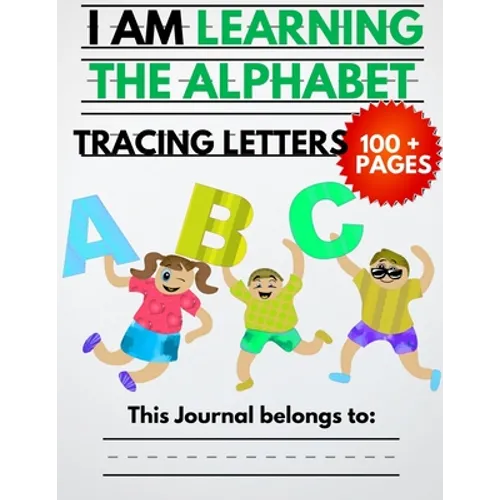 I Am Learning The Alphabet And Tracing Letters: The Kindergarten Writing Book to Learn ABC for Kids with 100+ Practice Pages - Paperback