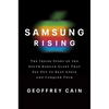 Samsung Rising: The Inside Story of the South Korean Giant That Set Out to Beat Apple and Conquer Tech - Hardcover