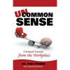 Uncommon Sense: Unusual Lessons from the Workplace - Hardcover