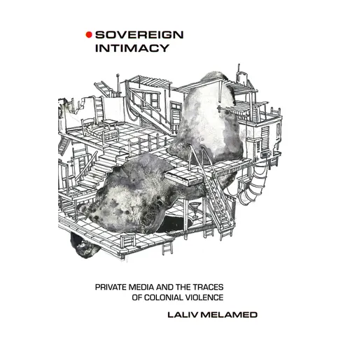 Sovereign Intimacy: Private Media and the Traces of Colonial Violence - Hardcover