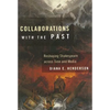 Collaborations with the Past - Hardcover