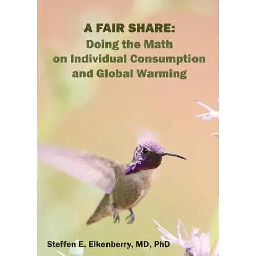 A Fair Share: Doing the Math on Individual Consumption and Global Warming - Paperback