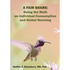 A Fair Share: Doing the Math on Individual Consumption and Global Warming - Paperback